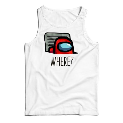 Among Us Where Tank Top For UNISEX