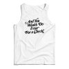And You Would Do It Too For A Check Tank Top