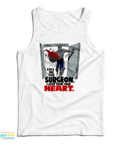 And1 Call Me The Surgeon I Just Took Your Heart Tank Top