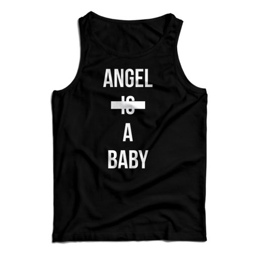 Angel Is A baby Tank Top For UNISEX