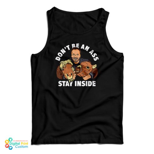 Arnold Schwarzenegger Don’t Be An Ass Stay Inside Tank Top