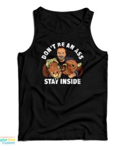 Arnold Schwarzenegger Don’t Be An Ass Stay Inside Tank Top