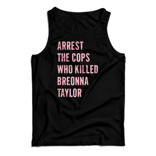 Arrest The Cops Who Killed Breonna Taylor Tank Top For UNISEX