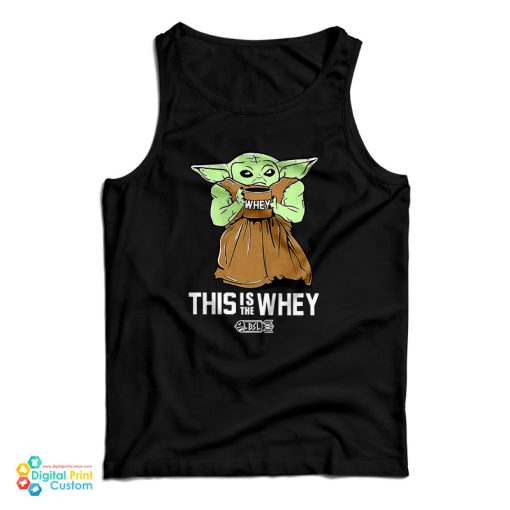 Baby Yoda Gym This Is The Whey Tank Top For UNISEX