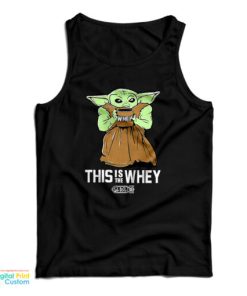 Baby Yoda Gym This Is The Whey Tank Top For UNISEX