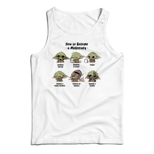 Baby Yoda How To Become A Mercenary Tank Top For UNISEX