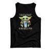 Baby Yoda Let Me Pour You A Tall Glass Of Get Over It Tank Top