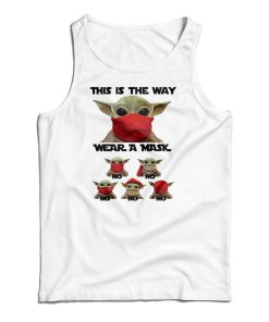 Baby Yoda This Is The Way Wear A Mask No No Tank Top For UNISEX Baby Yoda This Is The Way Wear A Mask No No Tank Top For UNISEX