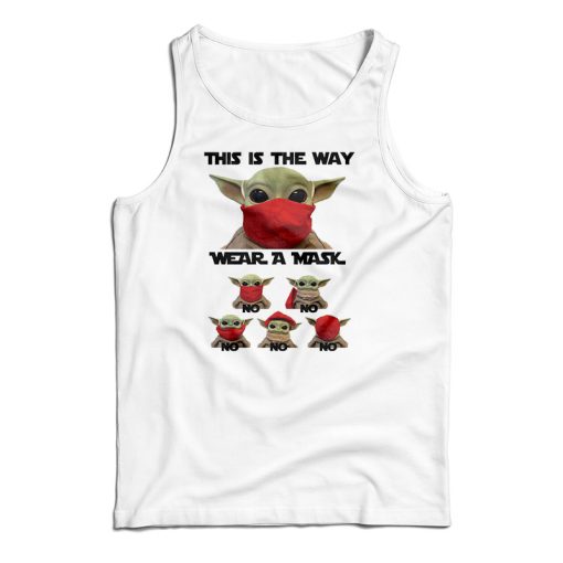 Baby Yoda This Is The Way Wear A Mask No No Tank Top For UNISEX