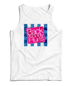 Back And Body Hurts Tank Top For UNISEX