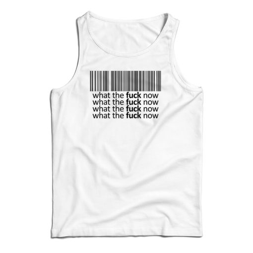 Bar Code What The Fuck Now Tank Top