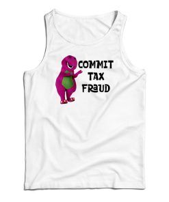 Barney Commit Tax Fraud Tank Top For UNISEX Barney Commit Tax Fraud Tank Top For UNISEX