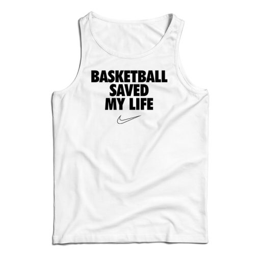 Basketball Saved My Life Tank Top For UNISEX