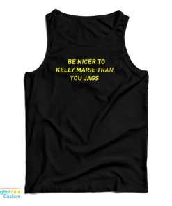 Be Nicer To Kelly Marie Tran You Jags Tank Top