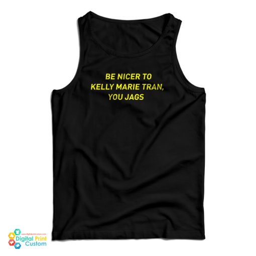 Be Nicer To Kelly Marie Tran You Jags Tank Top