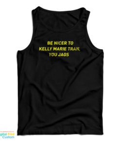 Be Nicer To Kelly Marie Tran You Jags Tank Top