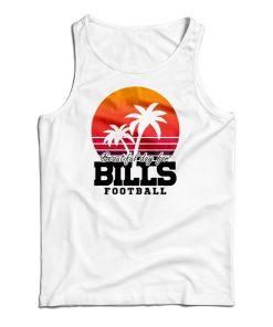 Beautiful Day For Bills Football Tank Top Beautiful Day For Bills Football Tank Top
