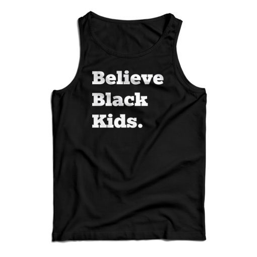 Believe Black Kids Tank Top For UNISEX