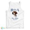 Bella Our Home With Little Friends Tank Top For UNISEX