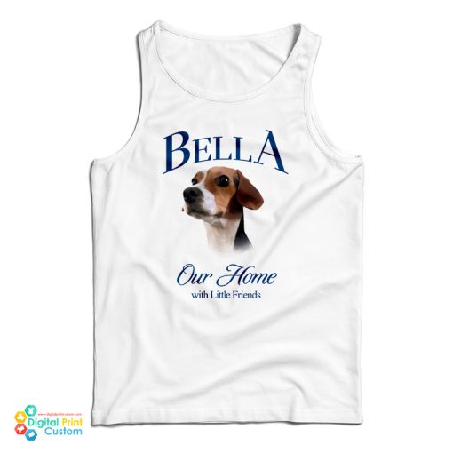 Bella Our Home With Little Friends Tank Top For UNISEX