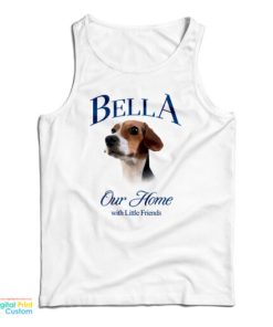 Bella Our Home With Little Friends Tank Top For UNISEX
