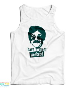 Bernie Lomax Have A Great Weekend Tank Top Bernie Lomax Have A Great Weekend Tank Top