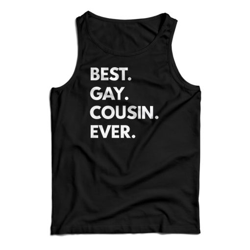 Best Gay Cousin Ever Tank Top For UNISEX