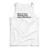 Best Of Luck Placing Your Work Elsewhere Tank Top For UNISEX