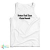 Better Dad Than Chris Benoit Tank Top