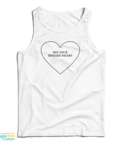Big Dick Bigger Heart Tank Top For UNISEX