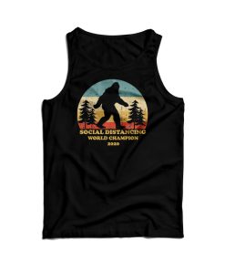 Bigfoot Social Distancing World Champion Tank Top For UNISEX