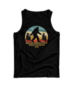 Bigfoot Social Distancing World Champion Tank Top For UNISEX