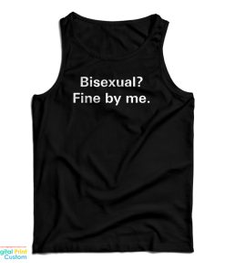 Bisexual Fine By Me Tank Top