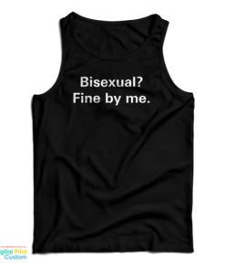 Bisexual Fine By Me Tank Top