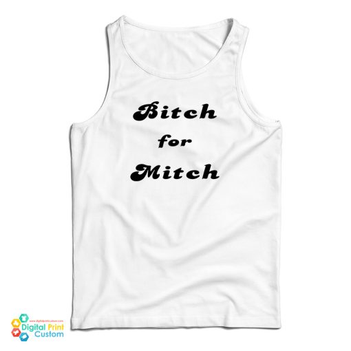 Bitch For Mitch Tank Top For UNISEX