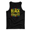 Black And Educated Tank Top For UNISEX