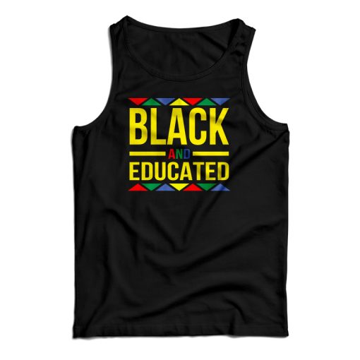 Black And Educated Tank Top For UNISEX