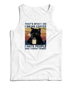 Black Cat That’s What I Do I Drink Coffee I Hate People And I Know Things Vintage Tank Top