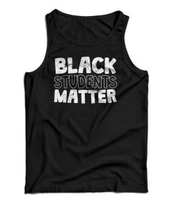 Black Students Matter Tank Top For UNISEX