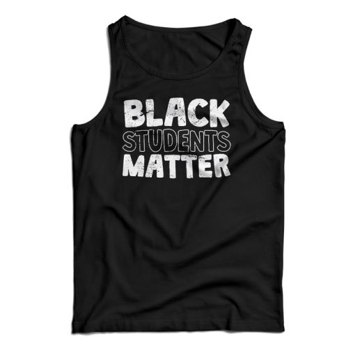 Black Students Matter Tank Top For UNISEX