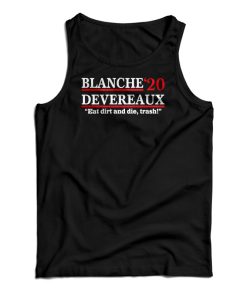 Blanche 2020 Devereaux Eat Dirt And Die Trash Tank Top For UNISEX