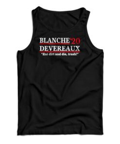 Blanche 2020 Devereaux Eat Dirt And Die Trash Tank Top For UNISEX