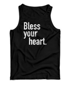 Bless Your Heart Tank Top For UNIS