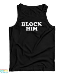 Block Him Tank Top For UNISEX