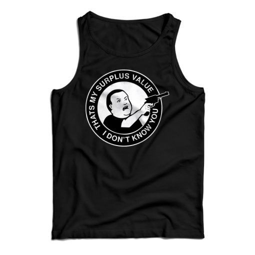 Bobby Hill That’s My Surplus Value I don’t Know You Tank Top For UNISEX