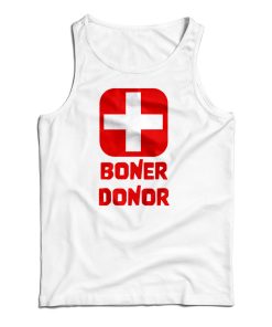 Boner Donor Tank Top For UNISEX Boner Donor Tank Top For UNISEX