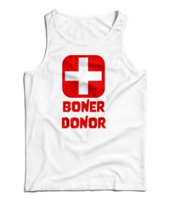 Boner Donor Tank Top For UNISEX
