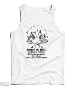 Born To Hug World Is A Cool Tank Top Born To Hug World Is A Cool Tank Top