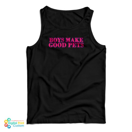 Boys Make Good Pets Tank Top