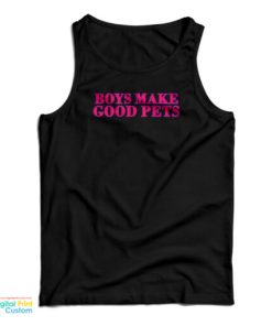 Boys Make Good Pets Tank Top
